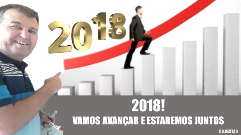 2018 Vamos Avançar e Estaremos Juntos. Trazer o meu melhor e que você possa estar junto do Dr Gestão. E de fato ir para o outro lado!