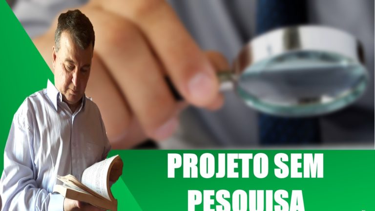 Projeto Sem Pesquisa. Eu afirmo para você que é impossível você quer fazer algo sem pesqiisar. Ainda mais um projeto.