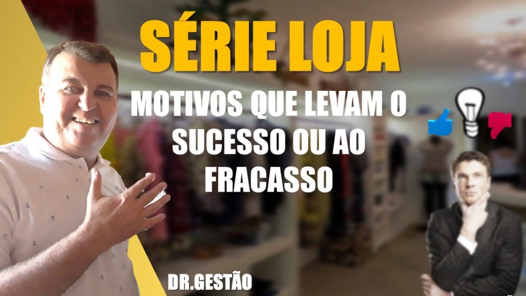 Série Loja-Motivos Sucesso Fracasso. Aqui nesse primeirto post dessaa série, o que leva ao sucesso ao fracasso.