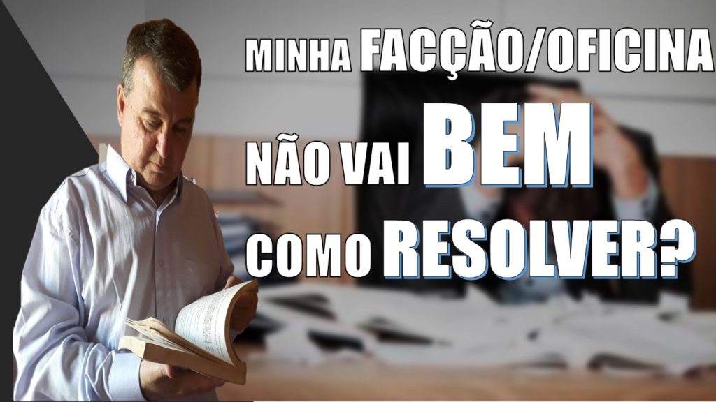 Minha Facção/Oficina Não Está Bem .Para quem trabalha com facções é importante saber gerir de forma correta.