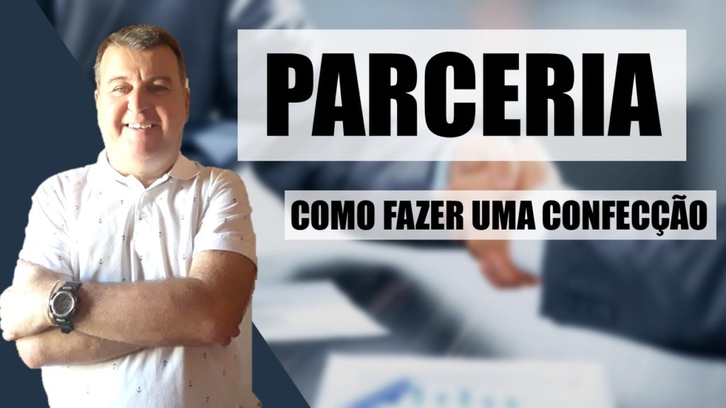 Parceria Como Fazer em Confecção de Roupas. Várias formas de você entrar no mercado. E empreender de fato na indústria do vestuário.