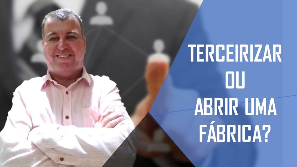 Terceirizo ou Abro uma Fábrica. Se a sua produtividade não está legal. E quando terceiriza gasta a mesma coisa.