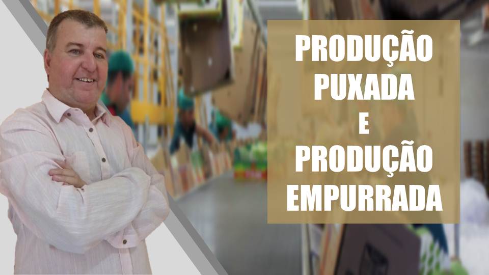 Produção Puxada ou Produção Empurrada. Uma produz para vender a outra modalidade vende para produzir. Isso são a característica.