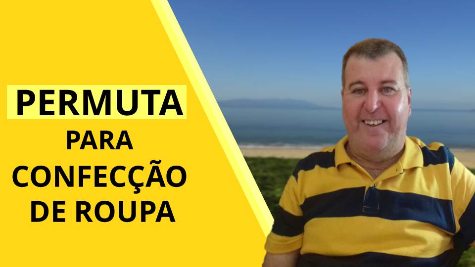 Vamos tratar g=hoje sobre Permuta. Tão satisfatório no seguimento da indústria do vestuário. É um forte aliado para o empreendedor.