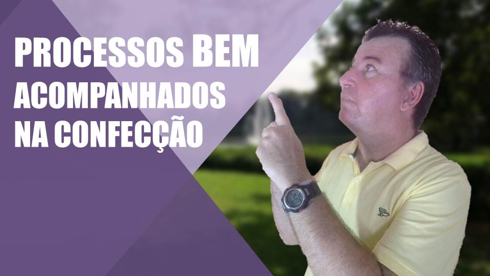 Processos Bem Acompanhados na Confecção. Com isso vai saber aonde podem ser melhorados todos os seus processos.