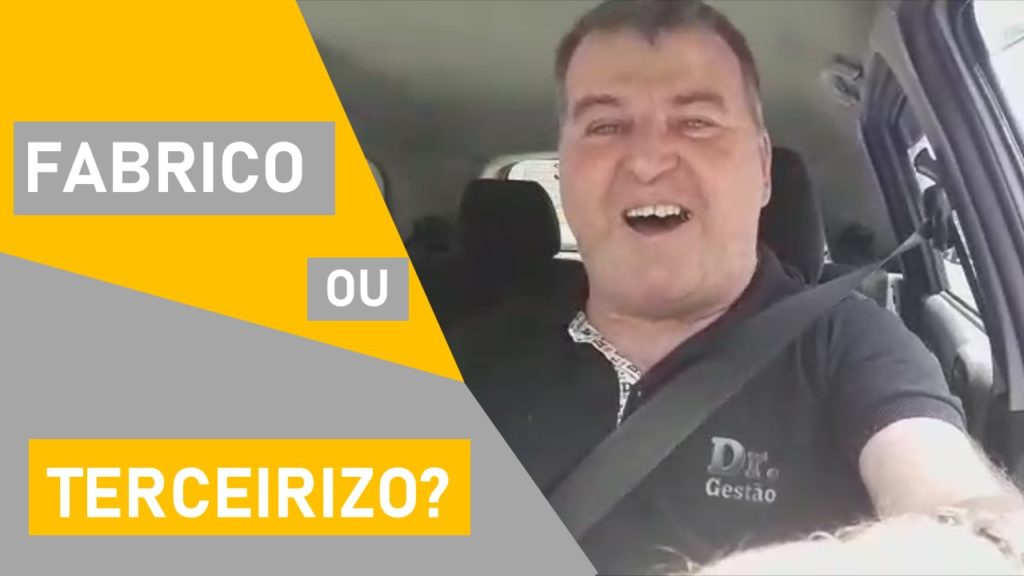 Muitos não se perguntam se Fabrico ou Terceirizo. Mas antes de obter a resposta precisa avaliar com muito cuidado. Ai sim tomar a decisão.