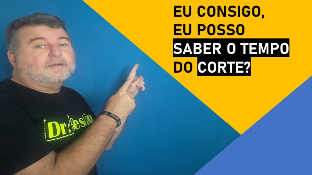 Qual o Tempo do Meu Corte. Não só na costura, mas no Corte também você consegue descobrir o tempo também tão importante. Avalie com calma.