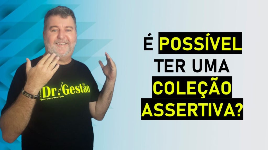 É Possível Ter uma Coleção Assertiva . Várias formas que explico no vídeo para que você não comesse erando, pois é muito ruim,