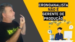 Cronoanalista Não é Gerente, quando tratamos desse assunto gera muita confusão por ausência de conhecimento dos profissionais.