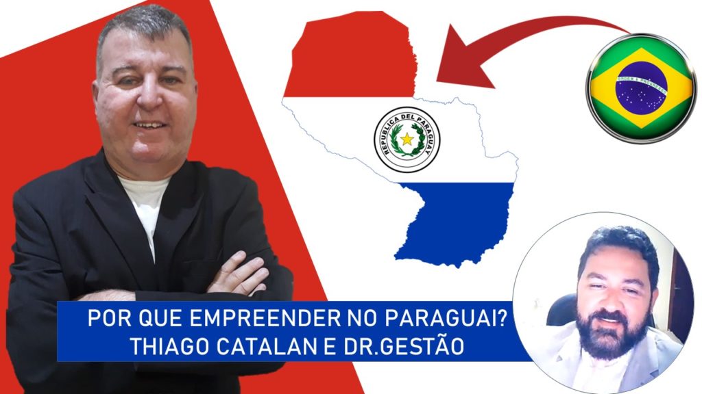 Empreender Paraguai Thiago Catelan. Hoje empreender no Paraguai tem uma vantagem absurda, você não imagina.
