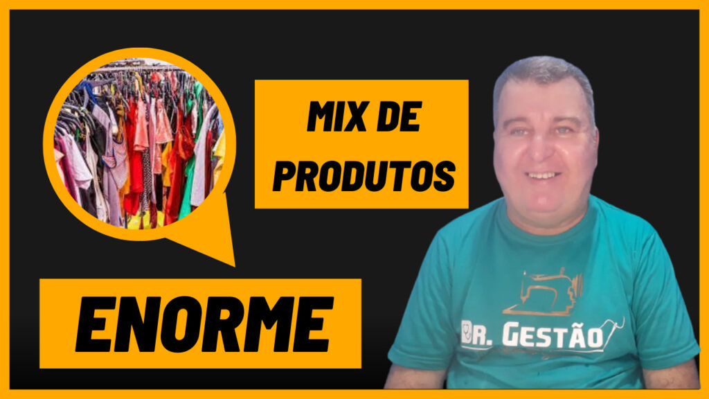 Mix de Produto Enorme, a impostância de ter uma coleção com poucos modelos e com minutegm baixa vai ajudar no seu fluxo de caixa.