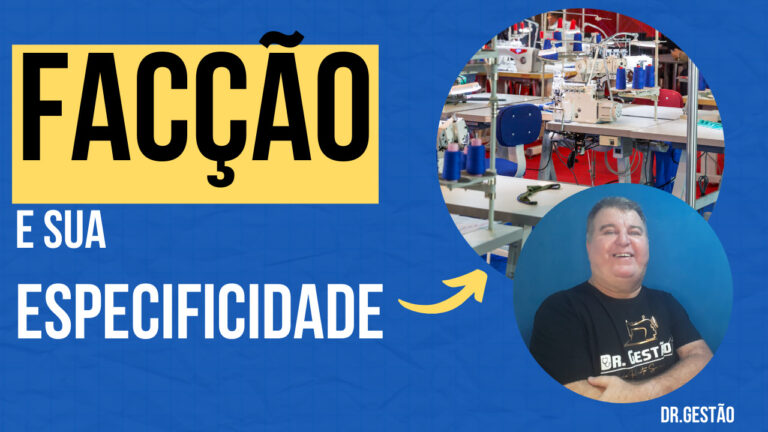 Facção e Sua Especificidade.Assunto esse é importante, pois trata de produto especifico e ainda mão de obra qualificada.