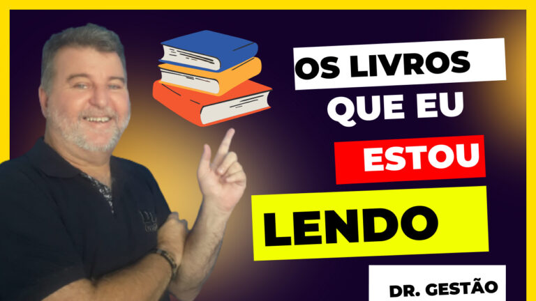 Os Livros que Estou Lendo. Vai ter acesso aos livros que o Dr Gestão gosta de ler e ter compartilhado conhecimento puro.