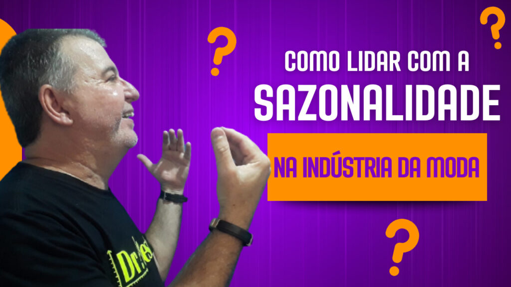 Como Lidar com a Sazonalidade na Indústria da Moda. Aprenda a lidar com essa importante informação que te coloca do outro lado.