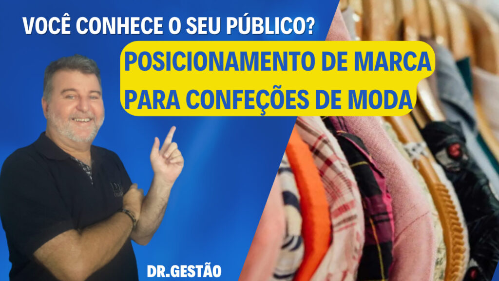 Posicionamento de Marca Para Confecções Moda. É necessário, imporatnte demais conhece o público da sua marca.