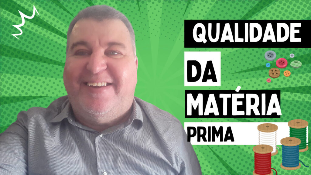 Qualidade da Matéria Prima. Várias informações úteis vivencidas no campo de batalha que vai trazer sucesso para a sua empresa.