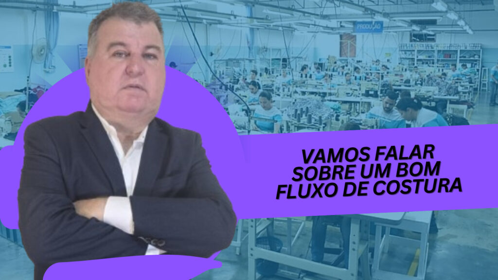 Vamos Falar Sobre um Bom Fluxo de Costura. Vai ter dar clareza ara a tomada de decisões e lhe demais e ter resultados maravilhosos.